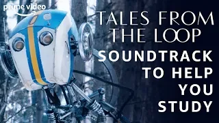 Relaxing Music To Help You Study | Tales From The Loop | Prime Video