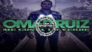 Me Gusta Lo Verde (EpicENTER Bass) Omar Ruiz