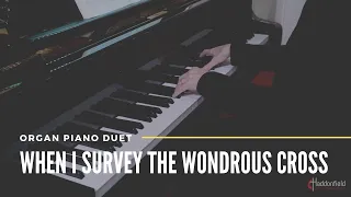 When I Survey The Wondrous Cross // Organ Piano Duet