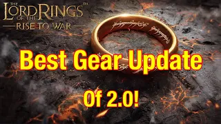 The Best Gear Update Of 2.0 - The Lord Of The Rings: Rise To War!