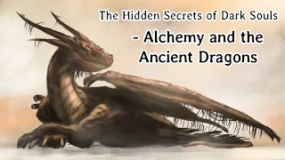 The Hidden Secrets of Dark Souls - Alchemy and the Ancient Dragons