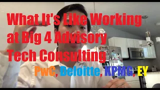 What It’s Like to Work at Big 4 Advisory Consulting! [PwC/EY/Deloitte/KPMG] (Experience & Benefits!)