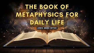 The Book Of Metaphysics For Daily Life | Audiobook