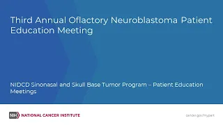 Third Annual Olfactory Neuroblastoma Patient Education Meeting – February 2022