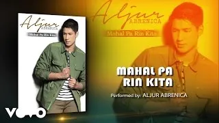 Aljur Abrenica - Mahal Pa Rin Kita