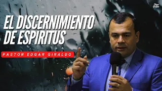 Pastor Edgar Giraldo - El discernimiento de espíritus