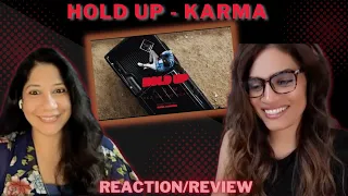 HOLD UP (KARMA x SEZ ON THE BEAT) REACTION/REVIEW!