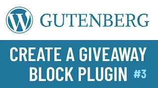 WordPress Gutenberg Plugin: Create a Giveaway Block - PART3