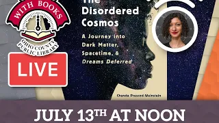 LWB Livestream: The Disordered Cosmos with Dr. Chanda Prescod-Weinstein