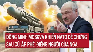 Tin thế giới: Đồng minh Moskva khiến NATO dè chừng sau cú ‘áp phê’ điếng người của Nga