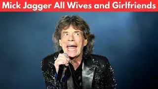 Mick Jagger Wives, Girlfriends, And Dating History | Mick Jagger's Relationships