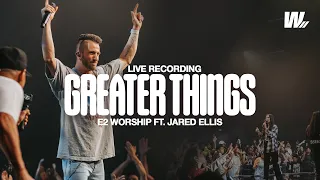 Greater Things | E2 Worship ft. Jared Ellis