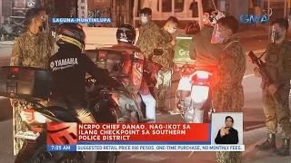 NCRPO Chief Danao, nag-ikot sa ilang checkpoint sa Southern Police District | UB