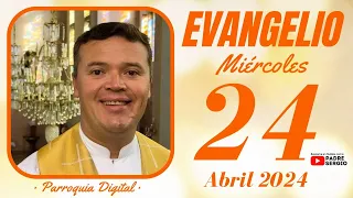 Evangelio de hoy Miércoles 24 de Abril de 2024