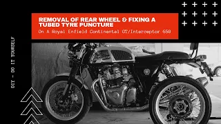 REMOVAL OF REAR WHEEL & FIXING A TUBED TYRE PUNCTURE ON A RE CONTINENTAL GT 650 / INTERCEPTOR 650 🏍️