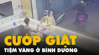 Camera ghi hình hai thanh niên cướp giật tại tiệm vàng ở Bình Dương