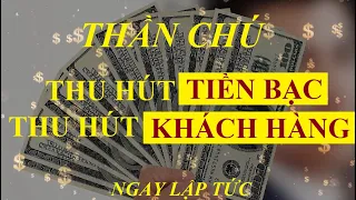 Thần chú thu hút TIỀN BẠC, thu hút KHÁCH HÀNG ngay lập tức || Sức mạnh tiềm thức LHD