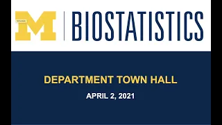 Department of Biostatistics Town Hall, April 2, 2021