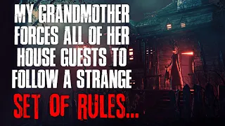 "My Grandmother Forces All Of Her House Guests To Follow A Strange Set Of Rules" Creepypasta