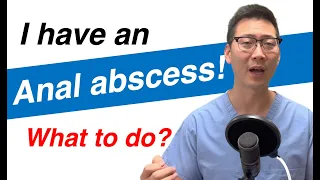Anal abscess... now what? What you NEED to KNOW!