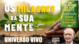 OS MILAGRES DA SUA MENTE  | Joseph Murphy  | COMO ATRAIR A RIQUEZA PODER DA MENTE