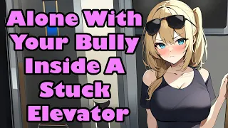 Stuck In An Elevator With Your Bully [F4M] [Enemies to Lovers] [Confession] [ASMR]