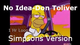 [1 Hour Loop] No Idea - Don Toliver (Simpsons Version)