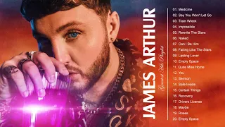 J A M E S A R T H U R GREATEST HITS FULL ALBUM - BEST SONGS OF J A M E S A R T H U R PLAYLIST 2021