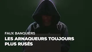 Faux banquiers : les arnaqueurs toujours plus rusés