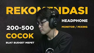 Rekomendasi Headphone Monitor Range Harga 200 - 500 Ribuan