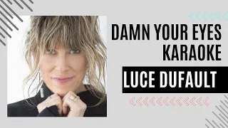 Luce Dufault Damn Your Eyes Karaoke