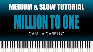 Camila Cabello – Million To One | MEDIUM & SLOW Piano Tutorial