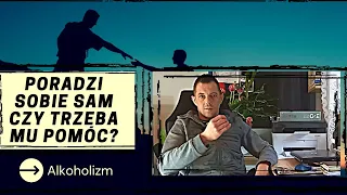 CZY ALKOHOLIK PORADZI SOBIE SAM? Jak pomóc alkoholikowi przestać pić?