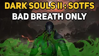 Can You Beat DARK SOULS 2 With Only Bad Breath?