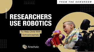 Researchers Use Robotics To Help Child With Schizencephaly