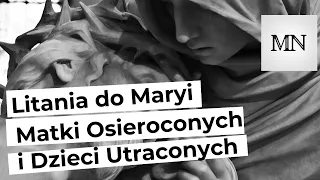 Litania do Maryi, Matki osieroconych i dzieci utraconych (z płyty: PEWNOŚĆ NADZIEI) - Michał Niemiec