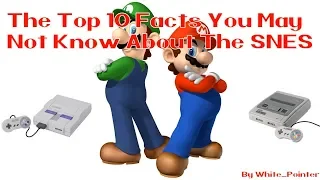 The Top 10 Facts You May Not Know About The SNES  | White_Pointer Gaming