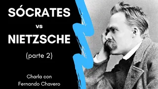 SÓCRATES vs NIETZSCHE (parte 2) | Charla con Fernando Chavero