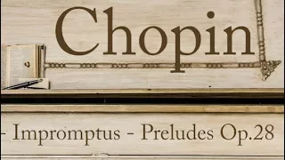 Chopin: Ballades - Impromptus - Preludes Op.28