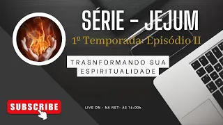 O IMPACTO SOBRENATURAL 🙏🏼 DO JEJUM | E A ORAÇÃO - 🙏🏼