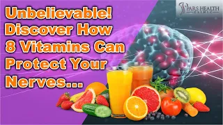 8 POWERFUL Vitamins To Help Protect You From NERVE Damage