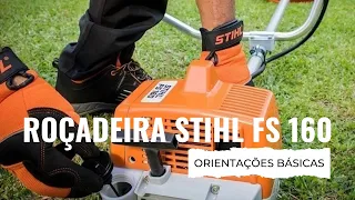 COMO USAR A ROÇADEIRA STIHL FS 160 | Orientações Básicas