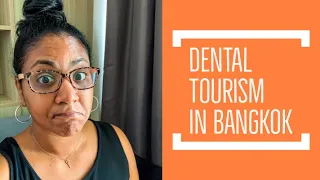 Dental Tourism | Bangkok, Thailand