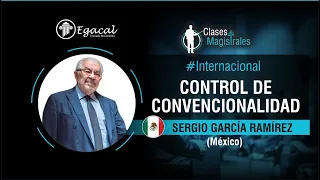 Control de Convencionalidad | Sergio García Ramírez (México) | Clases Magistrales # 8