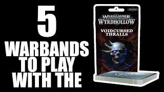 5 Warbands to try with the Voidcursed Thralls Deck