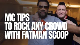 MC & DJ PERFORMANCE TIPS TO ROCK ANY CROWD WITH FATMAN SCOOP (MUST SEE)