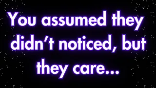 Angels say You assumed they didn’t noticed but they care... | Angels messages |  Angel says |