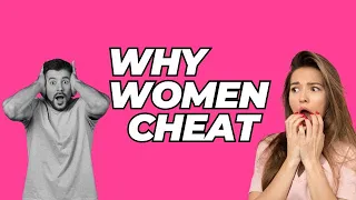 Unveiling the Secret Reasons Why Women Cheat | Dating Tips