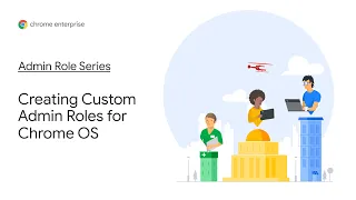 Chrome OS Demo: Admin Role Series | How to create custom admin roles for Chrome OS