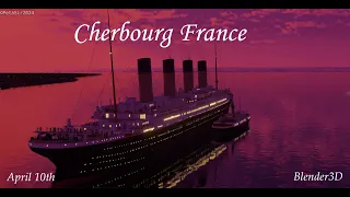 Arrival to Cherbourg /10th April 1912  Wednesday , 112 years anniversary / Blender/Animation